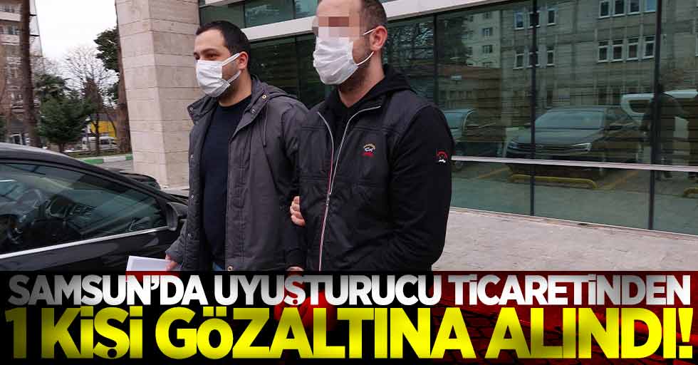 Samsun'da Uyuşturucu Ticaretinden 1 Gözaltı!