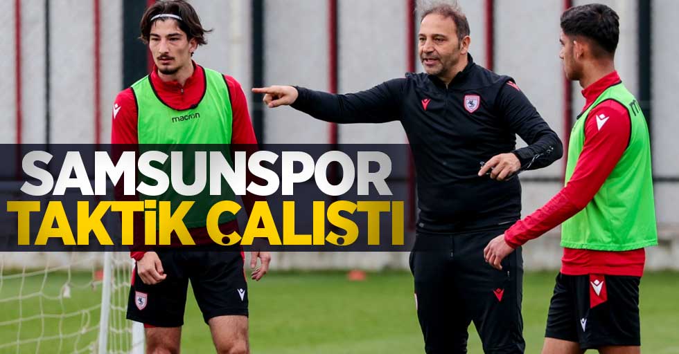 Samsunspor taktik çalıştı 