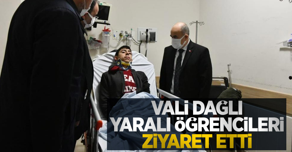 Vali Dağlı yaralı öğrencileri ziyaret etti