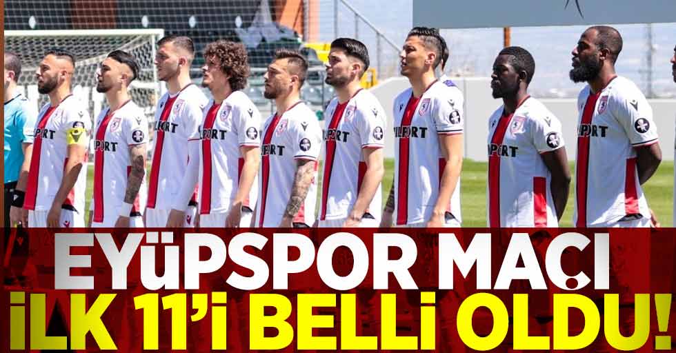 Eyüpspor Maçı İlk 11'i Belli Oldu!