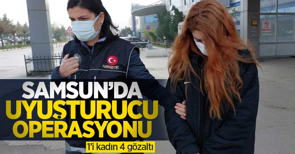 Samsun'da uyuşturucu operasyonu: 4 gözaltı