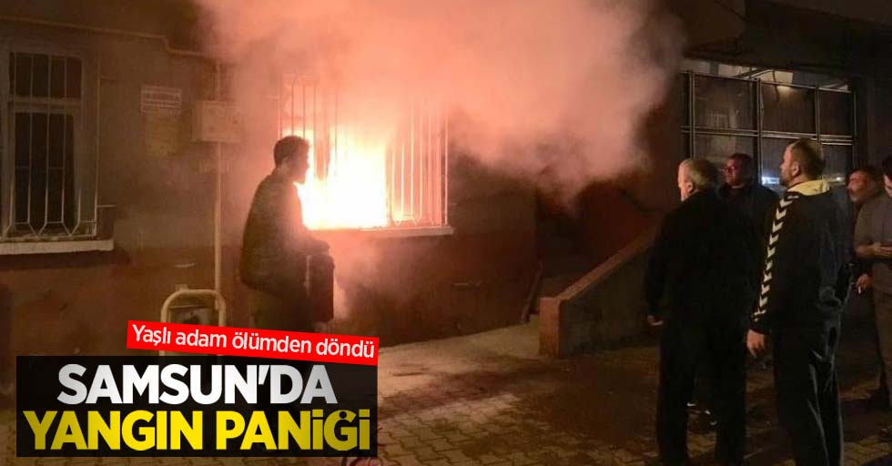 Samsun'da yangın paniği: Yaşlı adam ölümden döndü