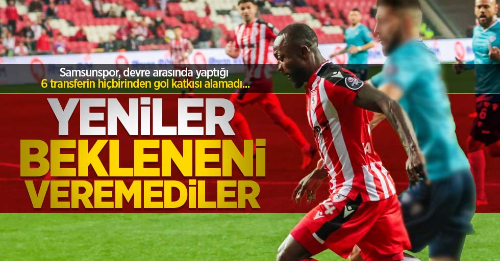 Samsunspor'da yeniler bekleneni veremediler