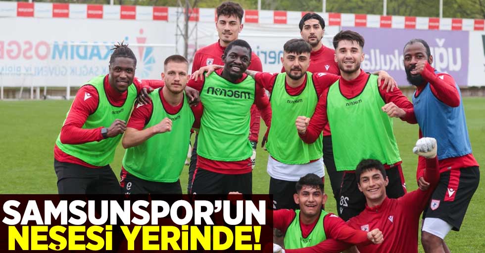 Samsunspor'un Neşesi Yerinde!