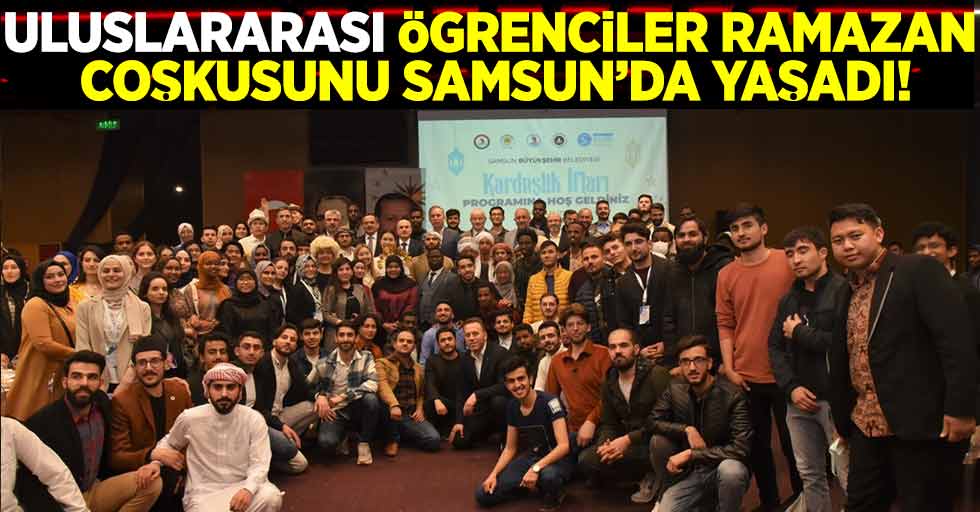 Uluslararası Öğrenciler Ramazan Coşkusunu Samsun'da Yaşadı!