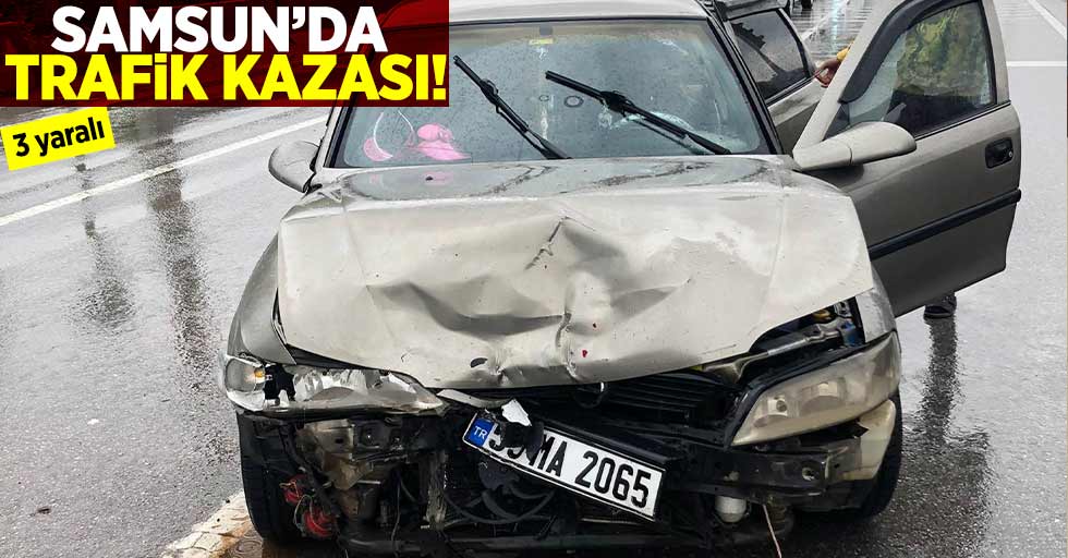 Samsun'da Trafik Kazası! 3 yaralı