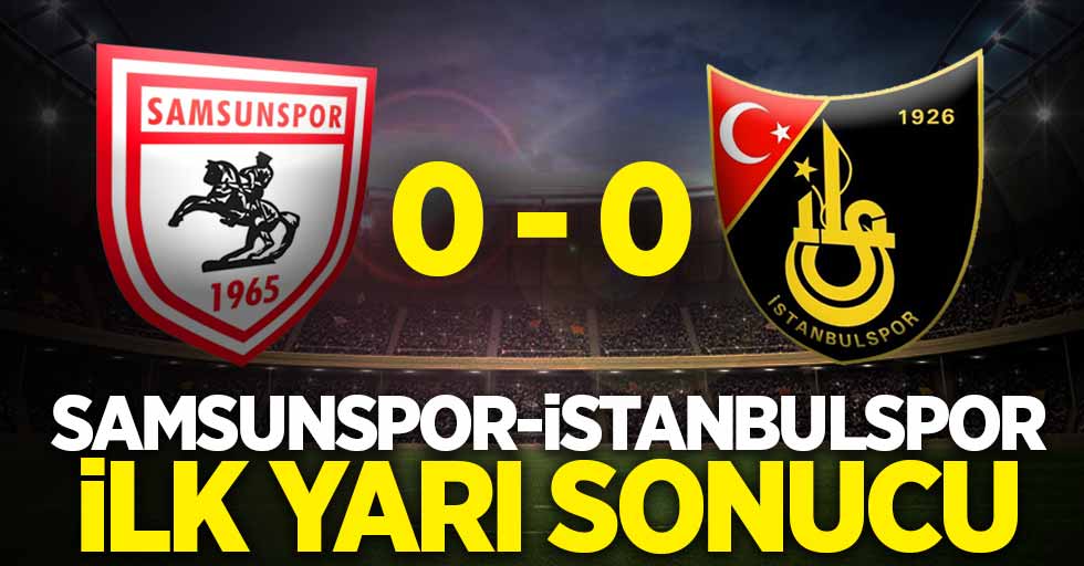 Samsunspor 0 İstanbulspor 0 (İlk devre) 