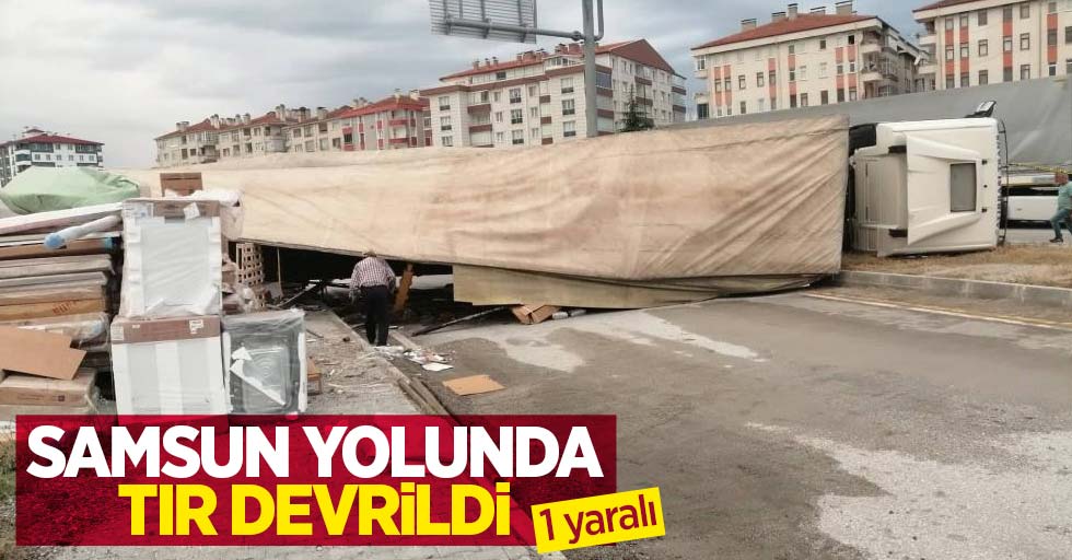 Samsun yolunda tır devrildi