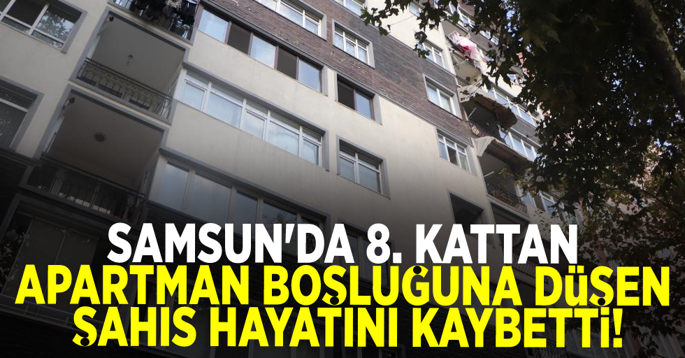 8. Kattan Havalandırma Boşluğuna Düşen Şahıs Hayatını Kaybetti!