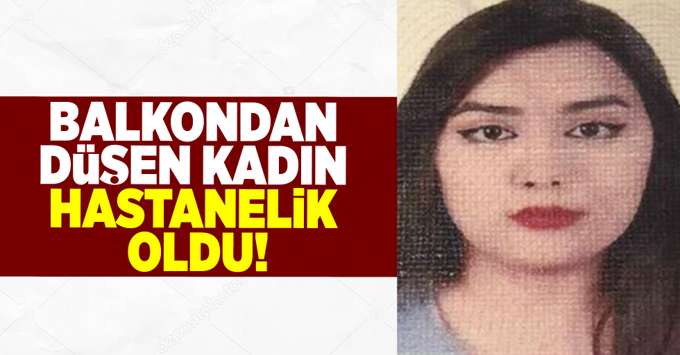 Balkondan Düşen Yabancı Uyruklu Kadın Ölümden Döndü!