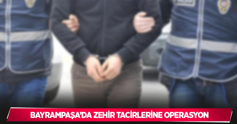 Bayrampaşa’da zehir tacirlerine operasyon