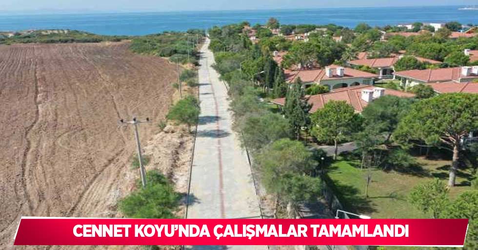 Cennet Koyu’nda çalışmalar tamamlandı