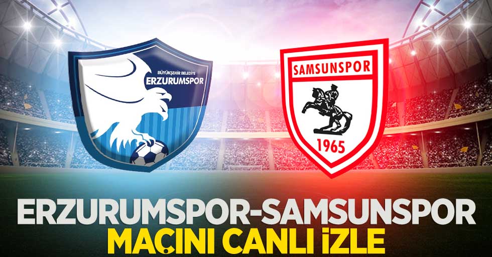 Erzurum - Samsunspor  Maçını Canlı İzle