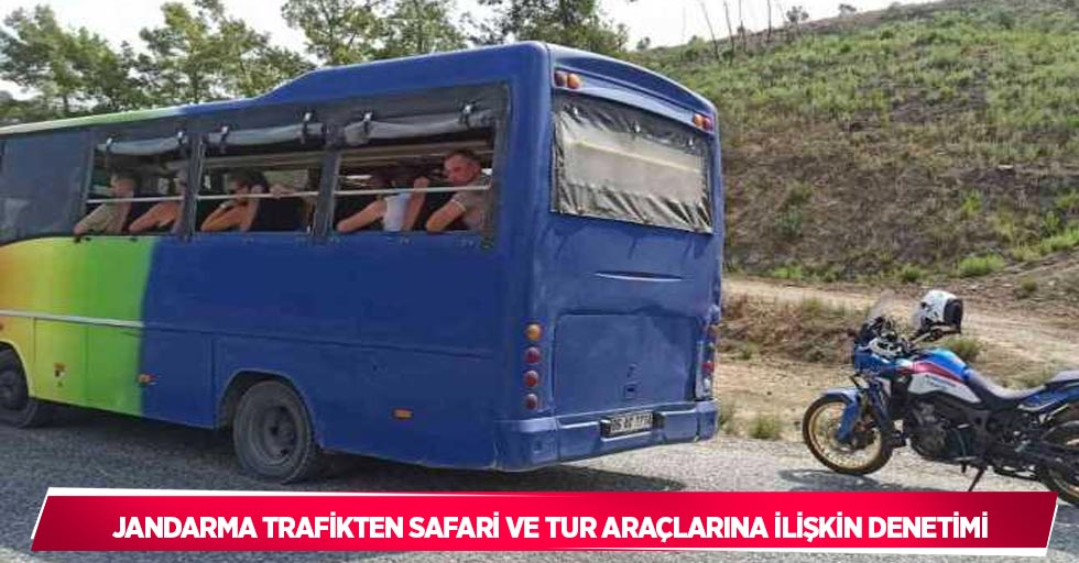 Jandarma Trafikten safari ve tur araçlarına ilişkin denetimi