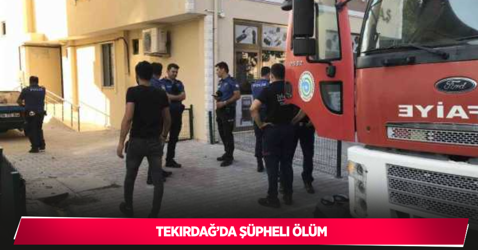 Tekirdağ’da şüpheli ölüm