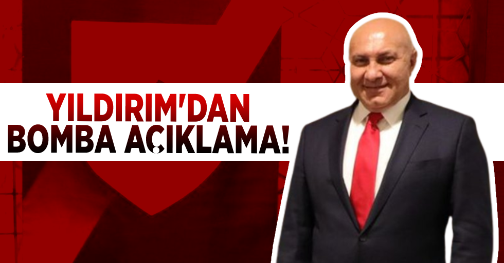 Yüksel Yıldırım’dan Bomba Açıklama!