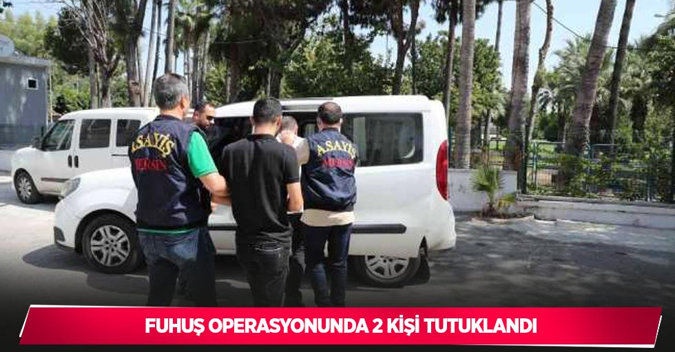 Fuhuş operasyonunda 2 kişi tutuklandı