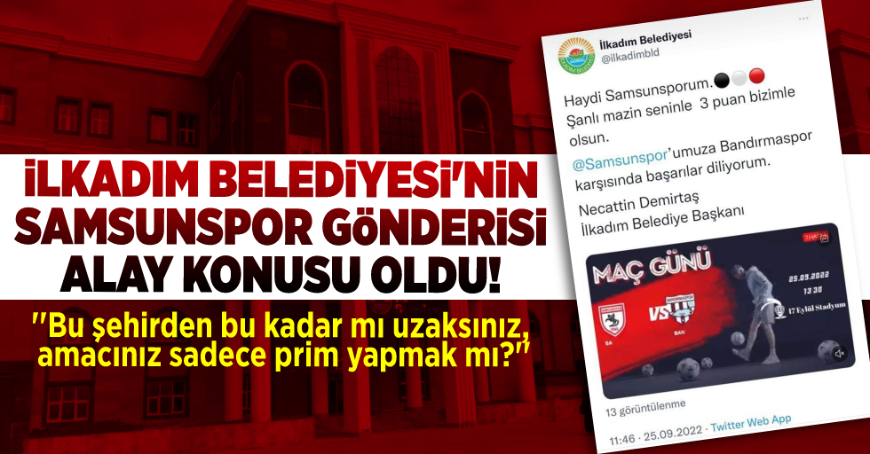 İlkadım Belediyesi’nin Samsunspor Paylaşımı Alay Konusu Oldu!