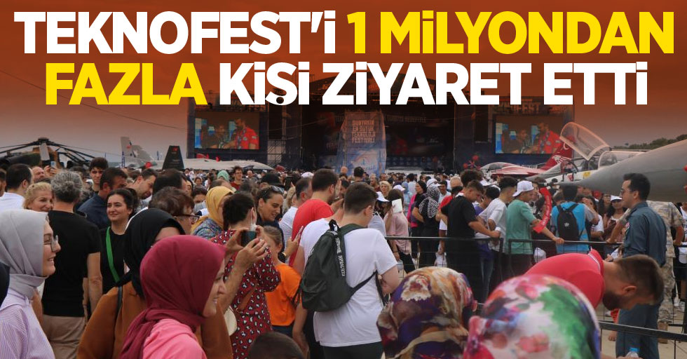 TEKNOFEST'i 1 milyondan fazla kişi ziyaret etti