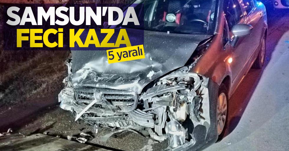 Samsun'da feci kaza: 5 yaralı