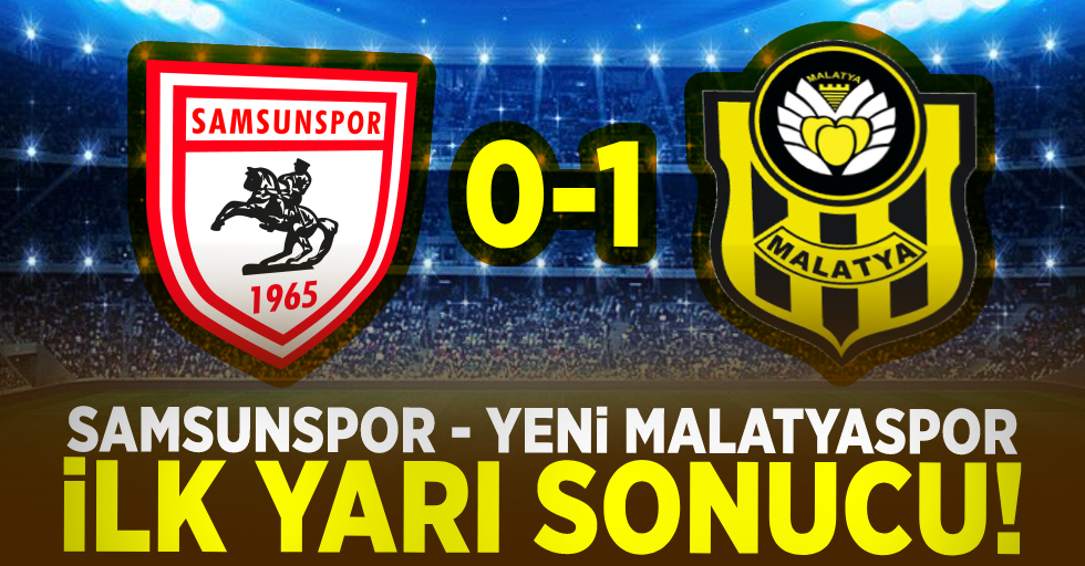 Samsunspor 0 Y.Malatyaspor 1 (İlk Devre)