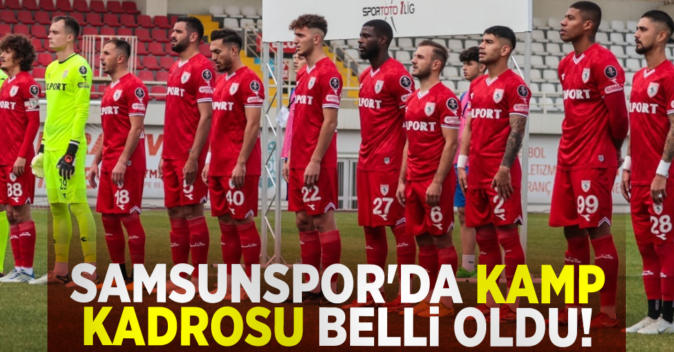 Samsunspor'un Kamp Kadrosu Belli Oldu!