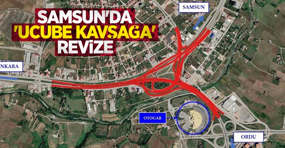 Samsun'da 'ucube kavşağa' revize