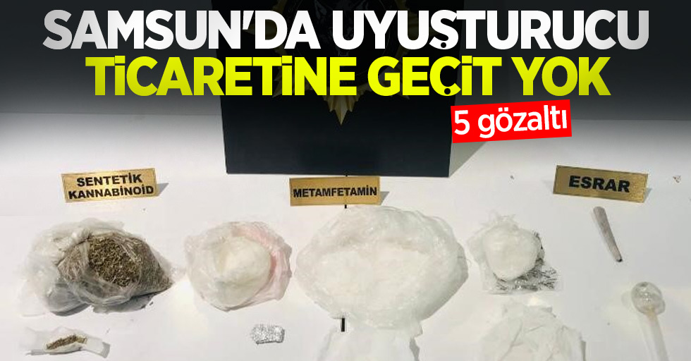 Samsun'da uyuşturucu ticaretine geçit yok: 5 gözaltı