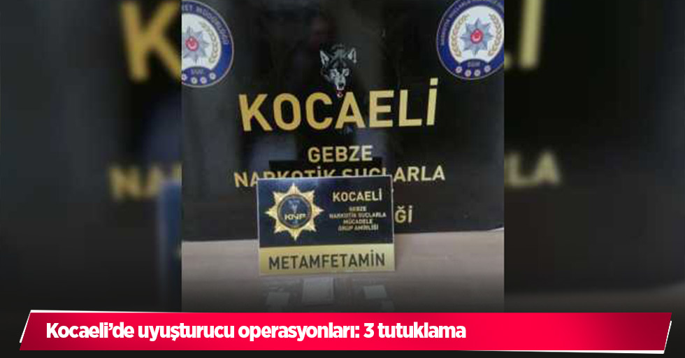 Kocaeli’de uyuşturucu operasyonları: 3 tutuklama