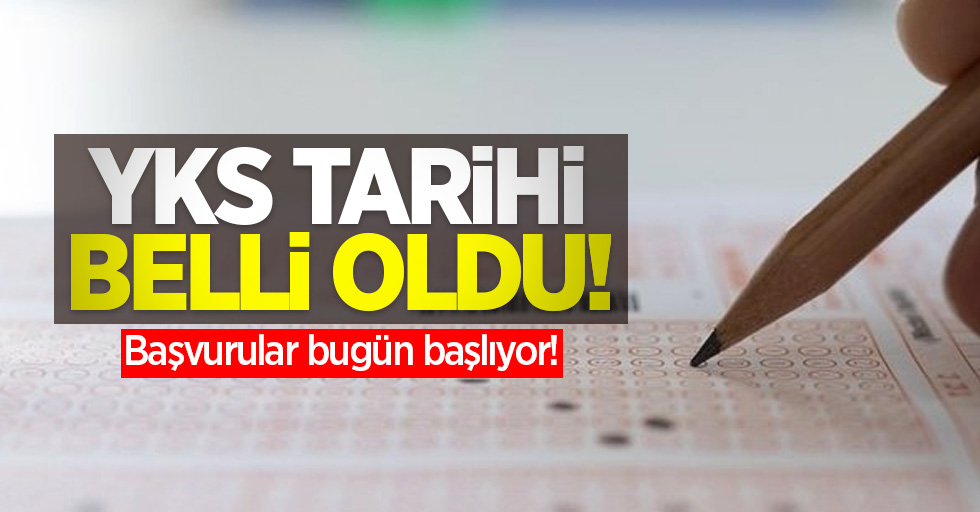 YKS tarihi belli oldu! Başvurular bugün başlıyor!