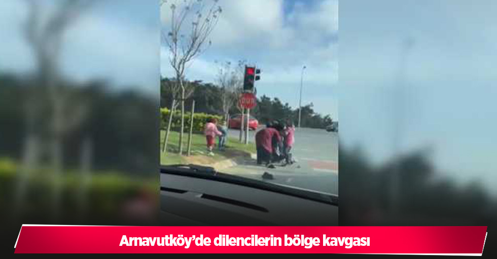 Arnavutköy’de dilencilerin bölge kavgası