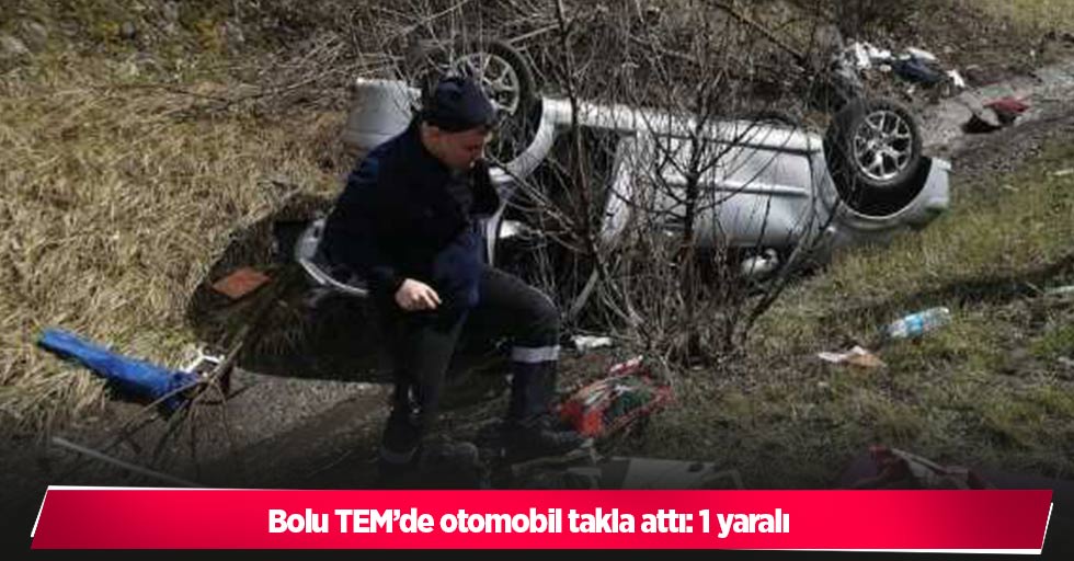 Bolu TEM’de otomobil takla attı: 1 yaralı