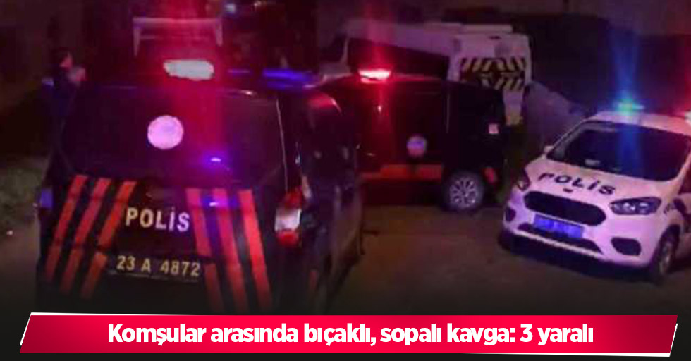 Komşular arasında bıçaklı, sopalı kavga: 3 yaralı