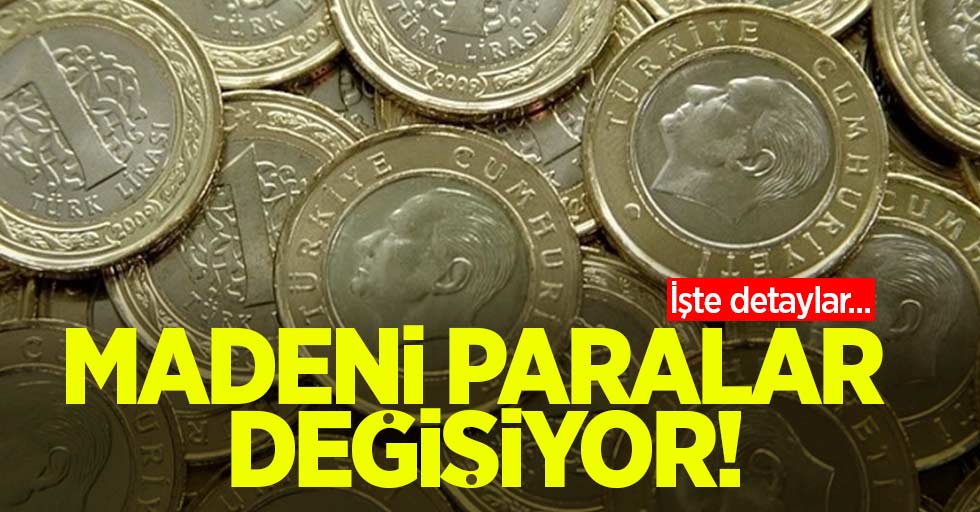 Madeni paralar değişiyor! İşte detaylar...