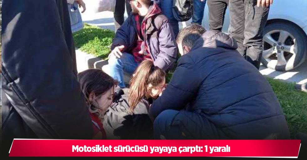 Motosiklet sürücüsü yayaya çarptı: 1 yaralı