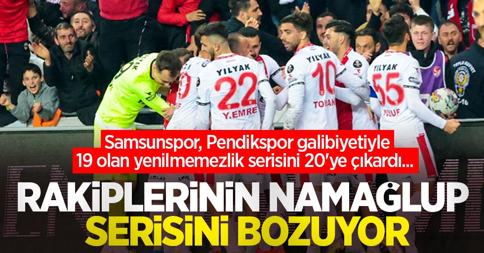 Samsunspor rakiplerinin namağlup serisini bozuyor 