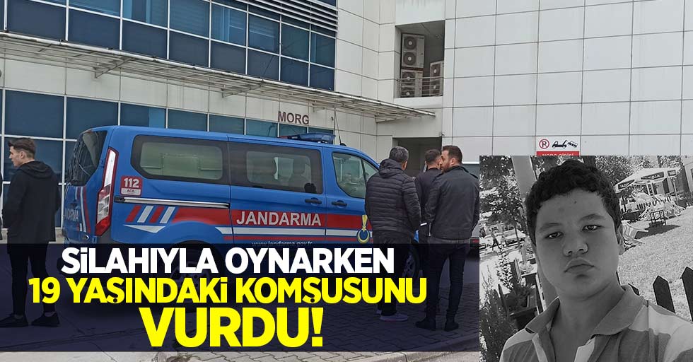 Silahıyla oynarken 19 yaşındaki komşusunu vurdu!