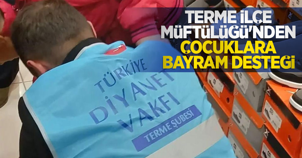 Terme İlçe Müftülüğü'nden çocuklara bayram desteği