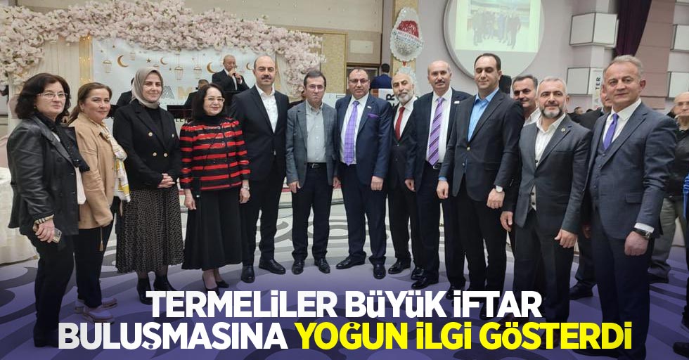 Termeliler büyük iftar buluşmasına yoğun ilgi gösterdi