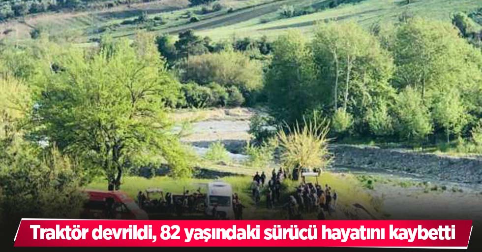 Traktör devrildi, 82 yaşındaki sürücü hayatını kaybetti