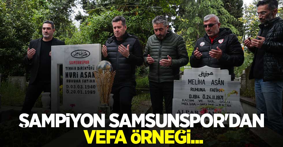 Şampiyon Samsunspor'dan vefa örneği...