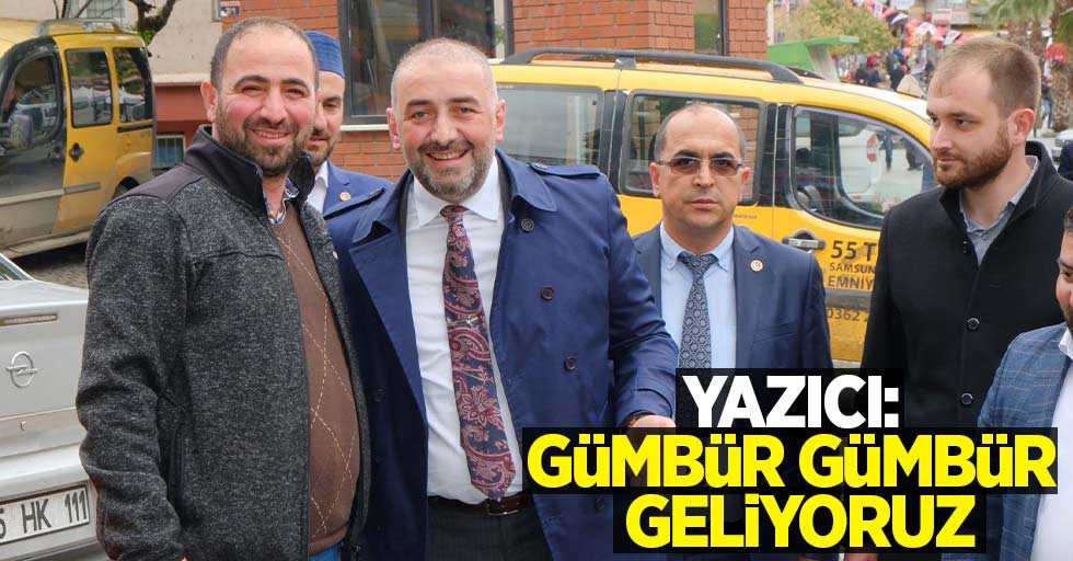 Yazıcı: Gümbür gümbür geliyoruz