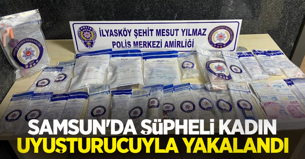 Samsun'da şüpheli kadın uyuşturucuyla yakalandı