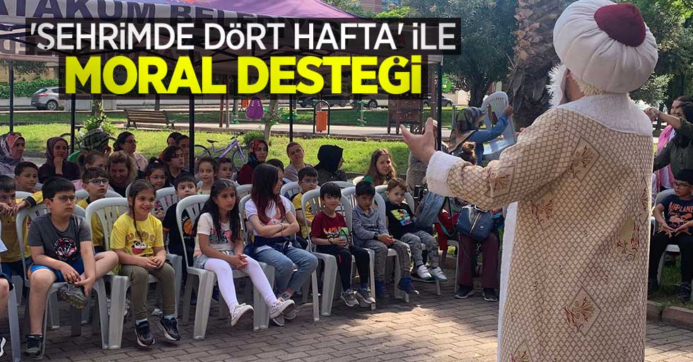 ‘Şehrimde Dört Hafta’ ile moral desteği 