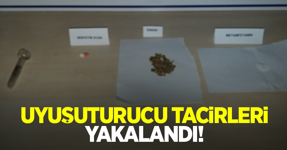 Uyuşturucu tacirleri yakalandı!