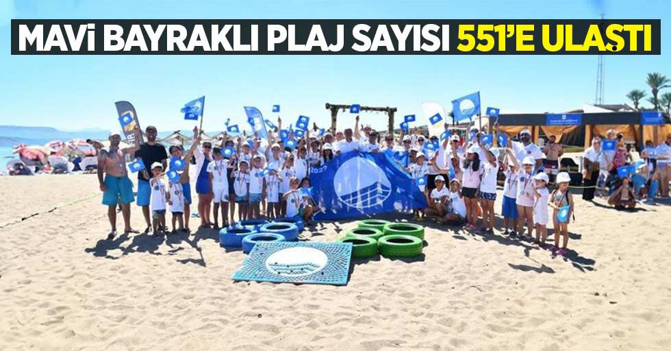 Mavi bayraklı plaj sayısı 551’e ulaştı