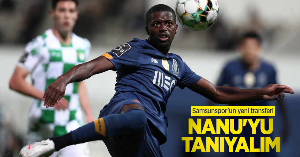 Samsunspor’un yeni transferi: NANU'YU TANIYALIM