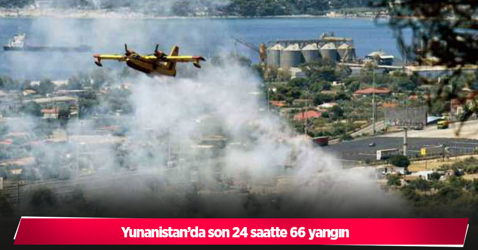 Yunanistan’da son 24 saatte 66 yangın