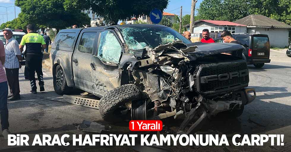 Bir araç hafriyat kamyonuna çarptı: 1 Yaralı