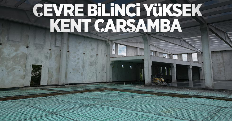 Çevre bilinci yüksek kent Çarşamba